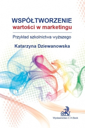 Współtworzenie wartości w marketingu - Katarzyna Dziewanowska