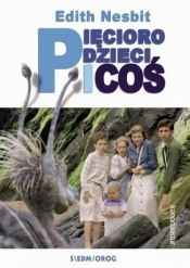 Pięcioro dzieci i "coś" - Edith Nesbit