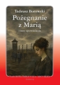 Pożegnanie z Marią i inne opowiadania - Tadeusz Borowski