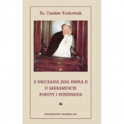 Z nauczania Jana Pawła II. O sakramencie pokuty i pojednania - Czesław Krakowiak
