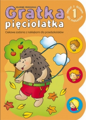 Gratka pięciolatka 1 Zeszyt z quizem dla maluchów - Anna Podgórska