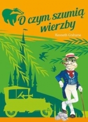 O czym szumią wierzby - Kenneth Grahame