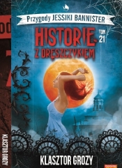 Przygody Jessiki Bannister. Historie z dreszczykiem. Tom 21. Klasztor grozy