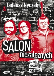 Salon Niezależnych. Dzieje pewnego kabaretu - Nyczek Tadeusz, Weiss Janusz, Kleyff Jacek, Tarkowski Michał