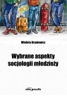 Wybrane aspekty socjologii młodzieży Wioleta Bryniewicz