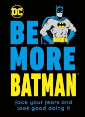 Be More Batman - Dakin Glenn