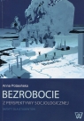 Bezrobocie z perspektywy socjologicznej Skrypt dla studentów Anna Potasińska