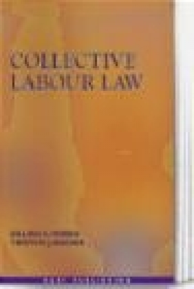 Collective Labour Law Timothy J. Archer, Gillian S. Morris,  Morris