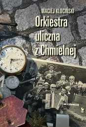 Orkiestra uliczna z Chmielnej - Klociński Maciej