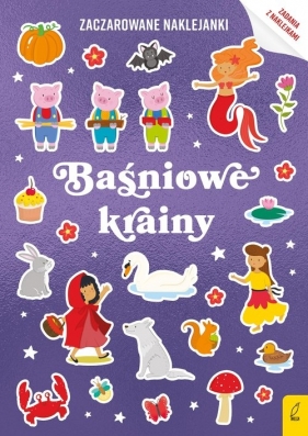 Zaczarowane naklejanki. Baśniowe krainy - Opracowanie zbiorowe