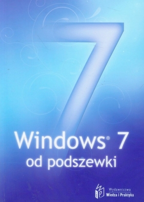 Windows 7 od podszewki - Szeliga Marcin, Dziak Przemysław, Figat Paweł<br />