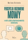 Percepcja i rozumienie mowy u osób z głębszą... Marlena Białecka
