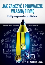 Jak założyć i prowadzić własną firmę - Przemysław Mućko, Aneta Sokół