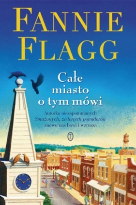 Całe miasto o tym mówi - Fannie Flagg