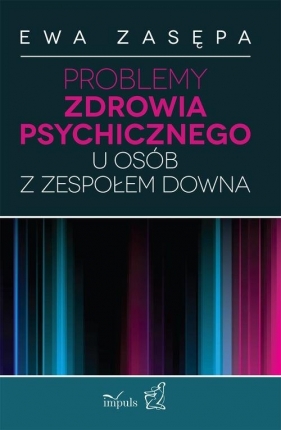 Problemy zdrowia psychicznego u osób z zespołem Downa - Zasępa Ewa