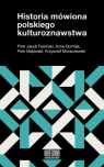  Historia mówiona polskiego kulturoznawstwa