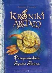 Kroniki Archeo. Przepowiednia Synów Słońca. Tom 7