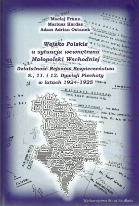Wojsko Polskie a sytuacja wewnętrzna Małopolski Wschodniej - Maciej Franz, Mariusz Kardas, Adam Adrian Ostanek