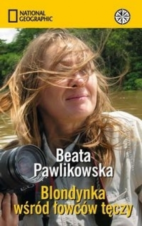 Blondynka wśród łowców tęczy - Beata Pawlikowska