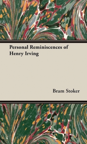 Personal Reminiscences of Henry Irving - Bram Stoker