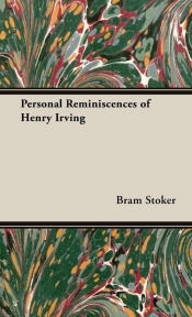 Personal Reminiscences of Henry Irving - Bram Stoker