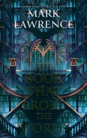 The Book That Broke the World. The Library Trilogy. Book 2 - Mark Lawrence