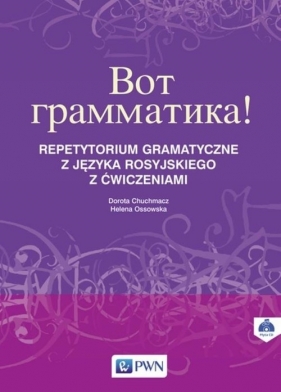 Wot grammatika Repetytorium gramatyczne z języka rosyjskiego z ćwiczeniami + CD - Chuchmacz Dorota, Ossowska Helena