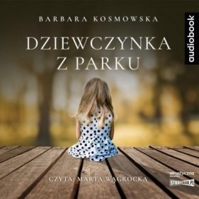 Dziewczynka z parku. Audiobook - Kosmowska Barbara
