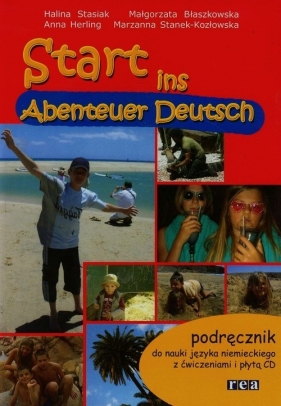 Start ins Abenteuer Deutsch. Podręcznik do nauki języka niemieckiego z ćwiczeniami i płytą CD - Stasiak Halina, Błaszkowska Małgorzata, Herling Anna, Stanek-Kozłowska Marzanna