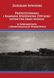 Przygotowania i Kampania Wrześniowa 1939 roku lotnictwa Armii Modlin - Suwiński Zdzisław