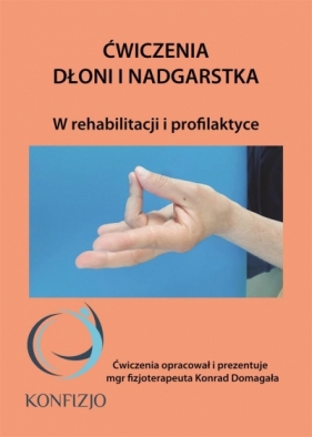 Ćwiczenia dłoni i nadgarstka - Konrad Domagała