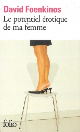Le potentiel erotique de ma femme - Foenkinos David<br />