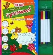 Na wsi. Uczymy się rysować na magicznej tablicy - Opracowanie zbiorowe