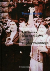 Ukraińska idea narodowa okresu międzywojennego - Stryjek Tomasz<br />