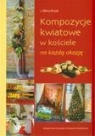 Kompozycje kwiatowe w kościele na każdą okazję Kłusek Albina