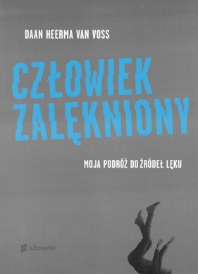 Człowiek zalękniony. Moja podróż do źródeł lęku - Daan Heerma van Voss