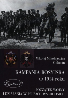 Kampania rosyjska w 1914 roku - Gołowin Mikołaj Mikołajewicz<br />