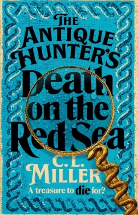 The Antique Hunter's: Death on the Red Sea - Miller C L