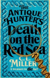 The Antique Hunter's: Death on the Red Sea - Miller C L