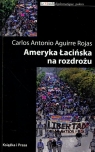 Ameryka łacińska na rozdrożu Rojas Carlos Antonio Aguirre