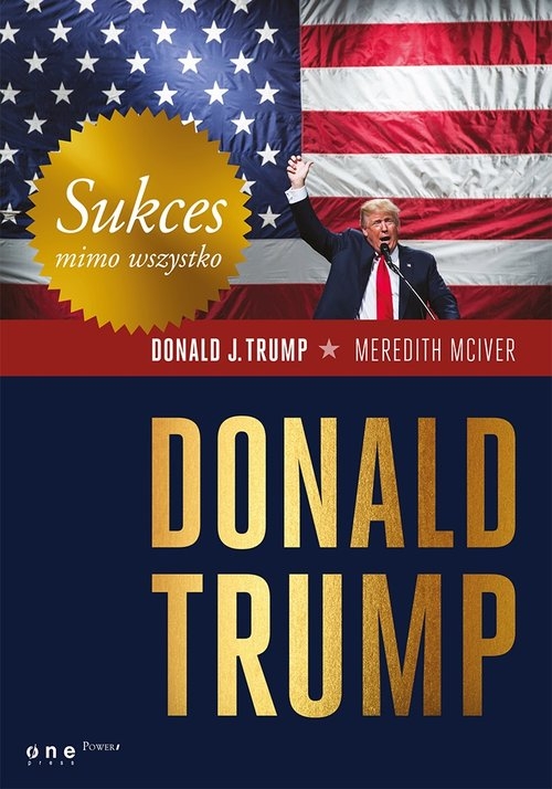 Sukces mimo wszystko Donald Trump