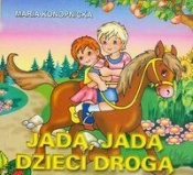 Jadą, jadą dzieci drogą - Maria Konopnicka
