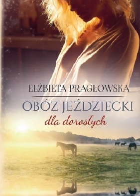 Obóz jeździecki dla dorosłych - Pragłowska Elżbieta