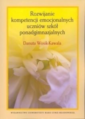 Rozwijanie kompetencji emocjonalnych uczniów... - Danuta Wosik-Kawala