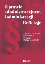 O prawie administracyjnym i administracji Refleksje
