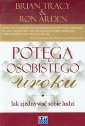 Potęga osobistego uroku - Ron Arden, Brian Tracy