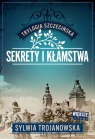 Trylogia szczecińska. Tom 1. Sekrety i kłamstwa (Duże Litery) Trojanowska Sylwia