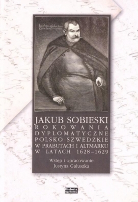 Jakub Sobieski rokowania dyplomatyczne - Opracowanie zbiorowe