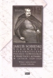 Jakub Sobieski rokowania dyplomatyczne - Opracowanie zbiorowe