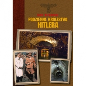 Podziemne królestwo Hitlera - Igor Witkowski